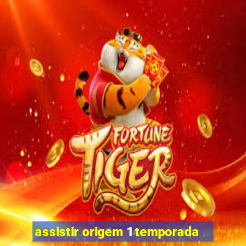 assistir origem 1 temporada